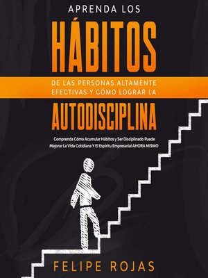 cover image of Aprenda los Hábitos de las Personas Altamente Efectivas y Cómo Lograr la Autodisciplina